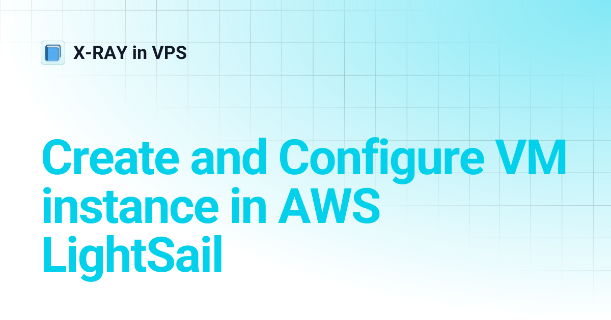 Create and Configure VM instance in AWS LightSail | X-RAY in VPS